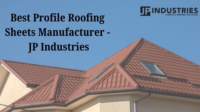 Best Profile Roofing Sheets Manufacturer - JP Industries